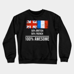 50% British 50% French 100% Awesome - Gift for French Heritage From France Crewneck Sweatshirt